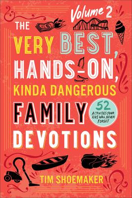 Very Best, Hands-On, Kinda Dangerous Family Devotions, Volume 2