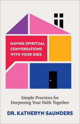 Having Spiritual Conversations with Your Kids: Simple Practices for Deepening Your Faith Together Subscription