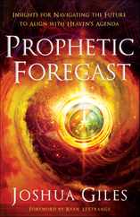 Prophetic Forecast: Insights for Navigating the Future to Align with Heaven's Agenda Subscription