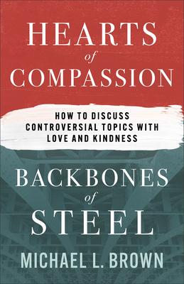 Hearts of Compassion, Backbones of Steel: How to Discuss Controversial Topics with Love and Kindness