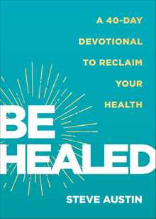 Be Healed: A 40-Day Devotional to Reclaim Your Health