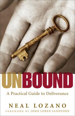 Unbound: A Practical Guide to Deliverance from Evil Spirits