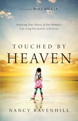 Touched by Heaven: Inspiring True Stories of One Woman's Lifelong Encounters with Jesus