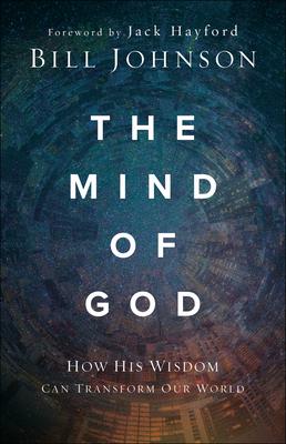 The Mind of God: How His Wisdom Can Transform Our World