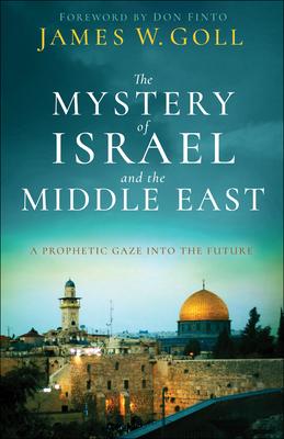 The Mystery of Israel and the Middle East: A Prophetic Gaze Into the Future