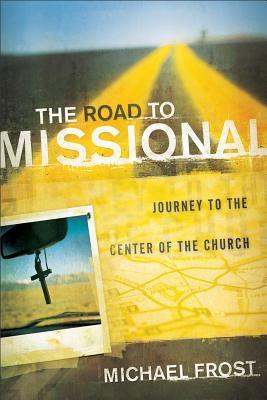 The Road to Missional: Journey to the Center of the Church