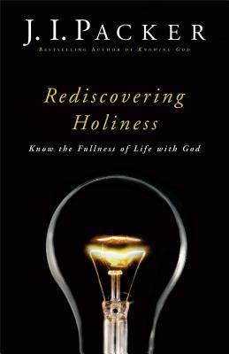 Rediscovering Holiness: Know the Fullness of Life with God