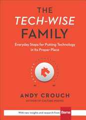 The Tech-Wise Family: Everyday Steps for Putting Technology in Its Proper Place Subscription