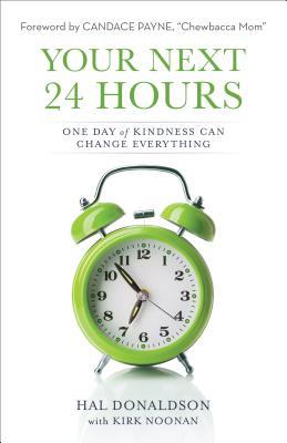 Your Next 24 Hours: One Day of Kindness Can Change Everything