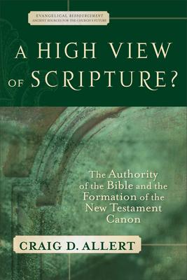 A High View of Scripture?: The Authority of the Bible and the Formation of the New Testament Canon Subscription