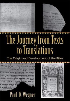 The Journey from Texts to Translations: The Origin and Development of the Bible