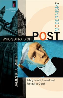 Who's Afraid of Postmodernism?: Taking Derrida, Lyotard, and Foucault to Church Subscription