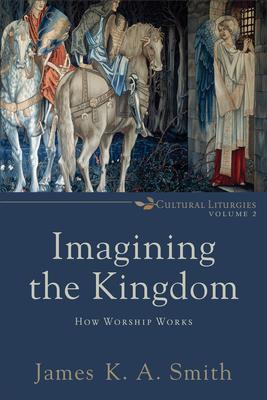Imagining the Kingdom: How Worship Works Subscription