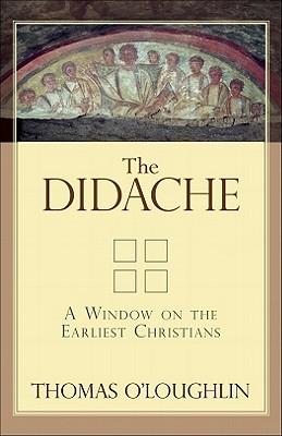 The Didache: A Window on the Earliest Christians