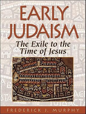 Early Judaism: The Exile to the Time of Christ