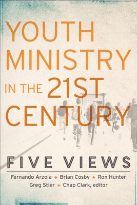 Youth Ministry in the 21st Century: Five Views