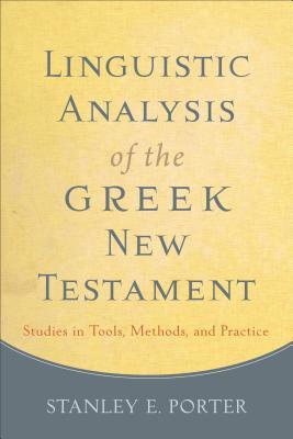 Linguistic Analysis of the Greek New Testament: Studies in Tools, Methods, and Practice