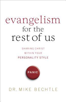 Evangelism for the Rest of Us: Sharing Christ Within Your Personality Style