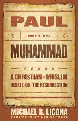 Paul Meets Muhammad: A Christian-Muslim Debate on the Resurrection