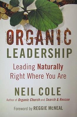 Organic Leadership: Leading Naturally Right Where You Are