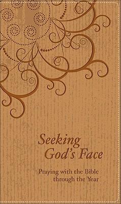 Seeking God's Face: Praying with the Bible Through the Year