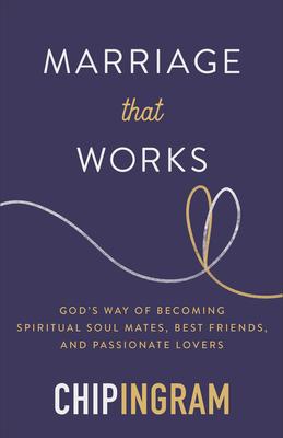 Marriage That Works: God's Way of Becoming Spiritual Soul Mates, Best Friends, and Passionate Lovers Subscription
