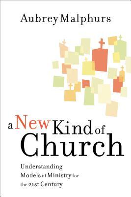 A New Kind of Church: Understanding Models of Ministry for the 21st Century