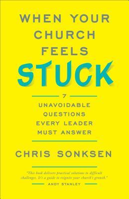 When Your Church Feels Stuck: 7 Unavoidable Questions Every Leader Must Answer