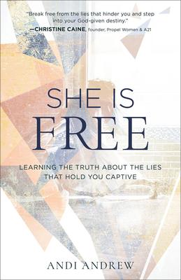 She Is Free: Learning the Truth about the Lies That Hold You Captive