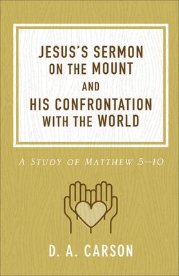 Jesus's Sermon on the Mount and His Confrontation with the World: A Study of Matthew 5-10