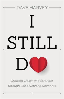 I Still Do: Growing Closer and Stronger Through Life's Defining Moments