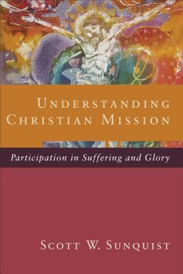 Understanding Christian Mission: Participation in Suffering and Glory Subscription