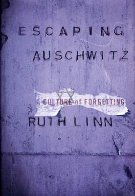 Escaping Auschwitz: A Culture of Forgetting