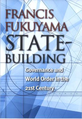 State-Building: Governance and World Order in the 21st Century