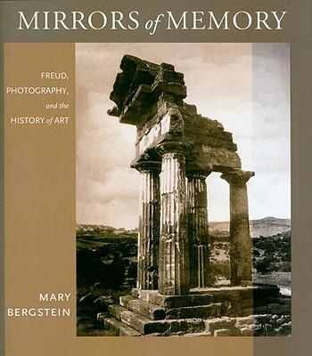 Mirrors of Memory: Freud, Photography, and the History of Art