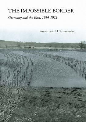 Impossible Border: Germany and the East, 1914-1922