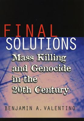 Final Solutions: Mass Killing and Genocide in the 20th Century