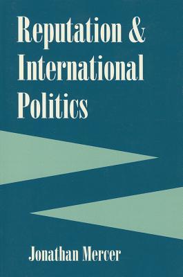 Reputation and International Politics