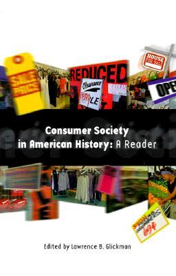 Consumer Society in American History: A Reader