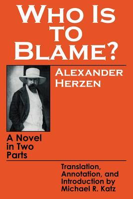 Who Is to Blame?: A Novel in Two Parts