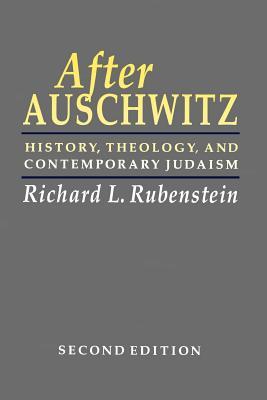 After Auschwitz: History, Theology, and Contemporary Judaism