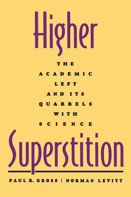 Higher Superstition: The Academic Left and Its Quarrels with Science (Revised)