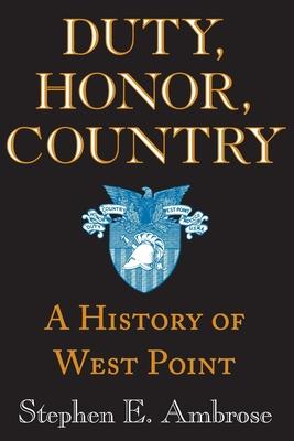 Duty, Honor, Country: A History of West Point