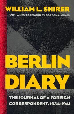 Berlin Diary: The Journal of a Foreign Correspondent, 1934-1941