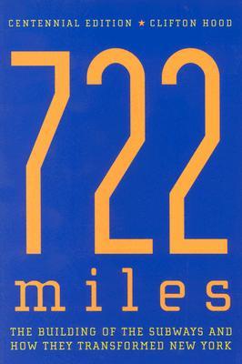 722 Miles: The Building of the Subways and How They Transformed New York