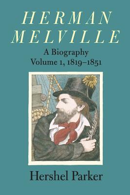 Herman Melville: A Biography Volume 1, 1819-1851