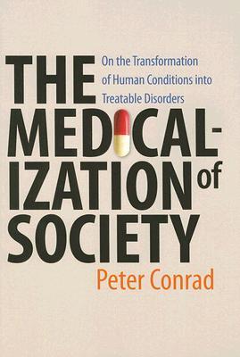 Medicalization of Society: On the Transformation of Human Conditions Into Treatable Disorders