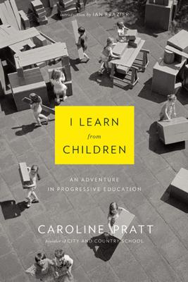 I Learn from Children: An Adventure in Progressive Education