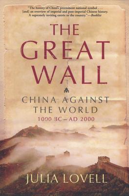 The Great Wall: China Against the World, 1000 BC - AD 2000