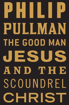 The Good Man Jesus and the Scoundrel Christ